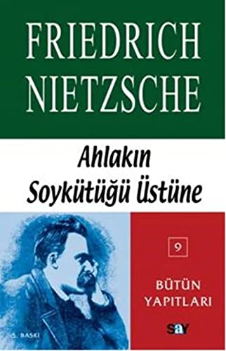 Ahlakın Soykütüğü Üstüne: Nietzsche - Bütün Yapıtları 9 Ahlakın Soykütüğü Üstüne: Nietzsche - Bütün Yapıtları 9 von Say Yayınları