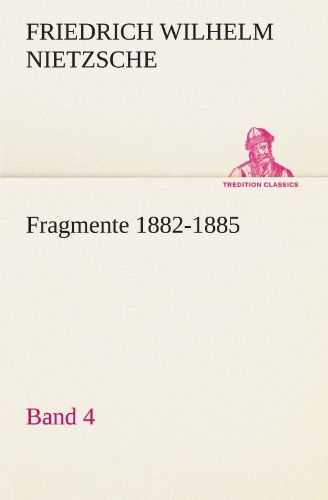 Fragmente 1882-1885, Band 4 (TREDITION CLASSICS) von tredition