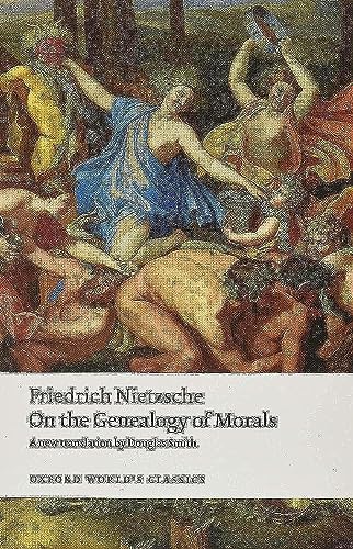 On the Genealogy of Morals: A Polemic: By Way of Clarification and Supplement to My Last Book Beyond Good and Evil (Oxford World's Classics)