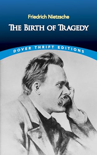 The Birth of Tragedy (Dover Thrift Editions) (Dover Thrift Editions: Philosophy)