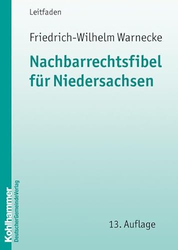 Nachbarrechtsfibel für Niedersachsen: Leitfaden (Kommunale Schriften für Niedersachsen) von Kohlhammer
