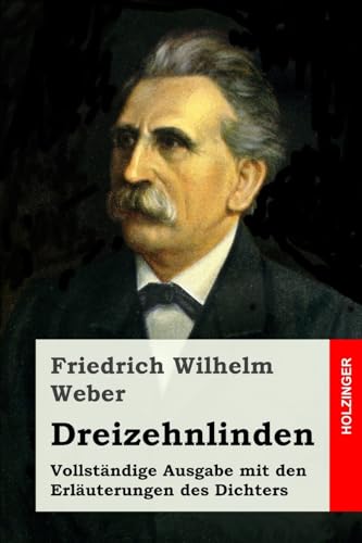 Dreizehnlinden: Vollständige Ausgabe mit den Erläuterungen des Dichters von CREATESPACE