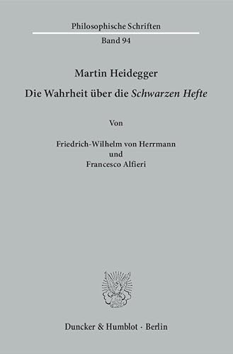 Martin Heidegger.: Die Wahrheit über die "Schwarzen Hefte". (Philosophische Schriften, Band 94) von Duncker & Humblot