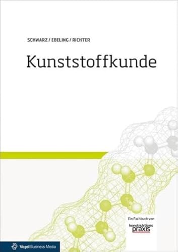 Kunststoffkunde: Ein Fachbuch von "konstruktionspraxis" von Vogel Business Media