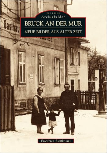 Bruck an der Mur: Neue Bilder aus alter Zeit von Sutton Verlag GmbH