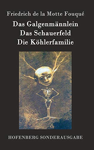 Das Galgenmännlein / Das Schauerfeld / Die Köhlerfamilie von Hofenberg