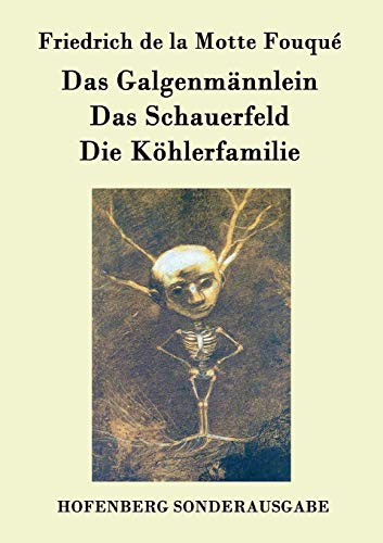 Das Galgenmännlein / Das Schauerfeld / Die Köhlerfamilie von Hofenberg