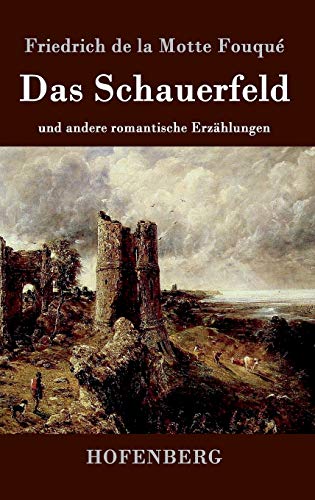 Das Schauerfeld: und andere romantische Erzählungen