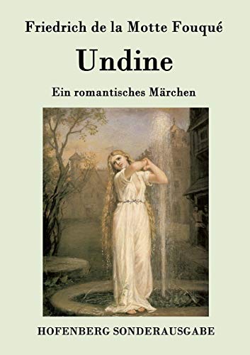 Undine: Ein romantisches Märchen von Hofenberg