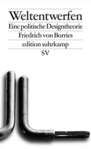 Weltentwerfen: Eine politische Designtheorie (edition suhrkamp) von Suhrkamp Verlag AG