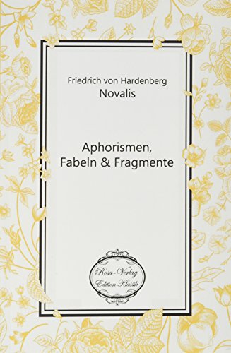 Aphorismen, Fabeln: Eine Sammlung Novalis Aphorismen, Fabeln: Eine Sammlung Novalis von Belibra PoD