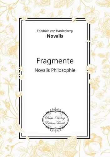 Fragmente: Novalis Philosophie Fragmente: Novalis Philosophie
