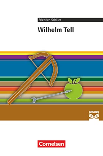 Cornelsen Literathek - Textausgaben: Wilhelm Tell - Empfohlen für das 8.-10. Schuljahr - Textausgabe - Text - Erläuterungen - Materialien