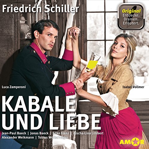 Kabale und Liebe - Hörspiel. Die wichtigsten Szenen im Original. Entdecke. Dramen. Erläutert.: gespielt von Isabel Vollmer und Luca Zamperoni sowie ... im Original gespielt mit Erläuterungen.) von Audible Studios on Brilliance