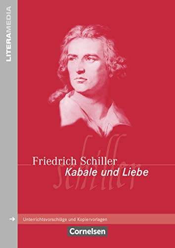 Literamedia: Kabale und Liebe - Handreichungen für den Unterricht - Unterrichtsvorschläge und Kopiervorlagen Literamedia: Kabale und Liebe - Handreichungen für den Unterricht - Unterrichtsvorschläge und Kopiervorlagen