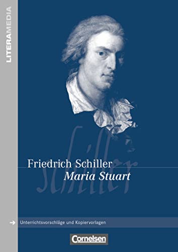 Literamedia: Maria Stuart - Handreichungen für den Unterricht - Unterrichtsvorschläge und Kopiervorlagen von Cornelsen Verlag GmbH