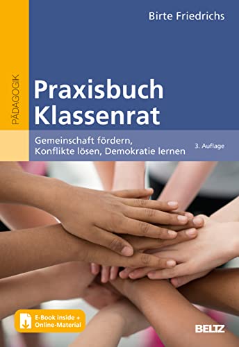 Praxisbuch Klassenrat: Gemeinschaft fördern, Konflikte lösen, Demokratie lernen. Mit E-Book inside und Online-Material (Beltz Praxis) von Beltz