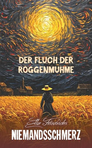 NIEMANDSSCHMERZ: Der Fluch der Roggenmuhme von Independently published