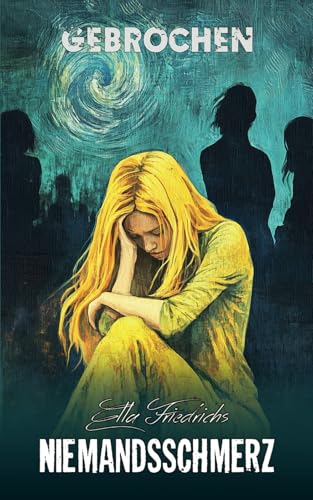 NIEMANDSSCHMERZ: Gebrochen | Emotionaler Mobbing-Thriller mit tiefgründiger Botschaft von Independently published