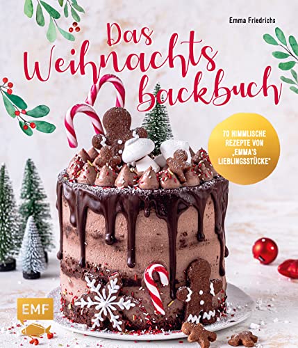Das Weihnachtsbackbuch: 70 himmlische Rezepte von Emmas Lieblingsstücke: Plätzchen, Torten, Cakesicles & mehr von EMF Edition Michael Fischer