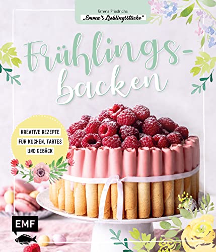 Frühlingsbacken: Kreative Rezepte für Kuchen, Tartes und Gebäck von Edition Michael Fischer / EMF Verlag