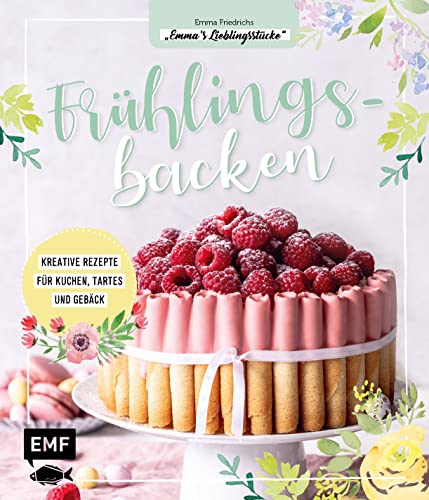 Frühlingsbacken: Kreative Rezepte für Kuchen, Tartes und Gebäck von Edition Michael Fischer