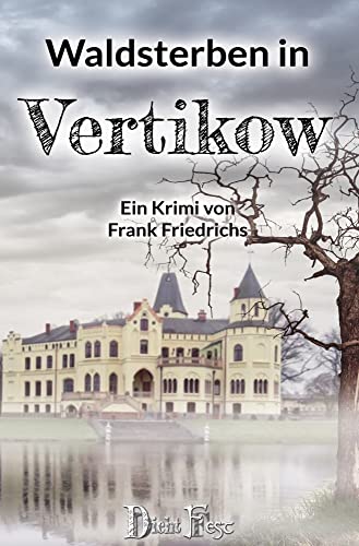 Waldsterben in Vertikow (Die Toten von Vertikow: Wohlfühlkrimis aus Mecklenburg)