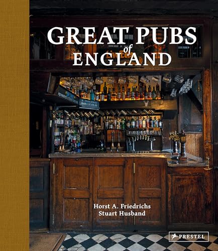 Great Pubs of England: Thirty-three of England's Best Hostelries from the Home Counties to the North