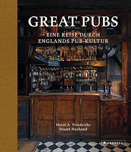 Great Pubs: Eine Reise durch Englands Pub-Kultur von Prestel