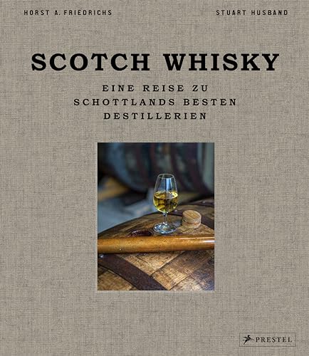 Scotch Whisky: Eine Reise zu Schottlands besten Destillerien. Mit stimmungsvollen Landschaftsaufnahmen von Prestel Verlag