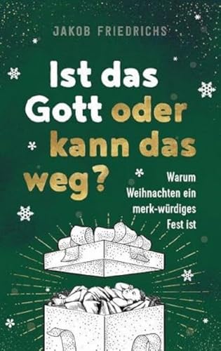 Ist das Gott oder kann das weg? - Weihnachtsausgabe: Warum Weihnachten ein merk-würdiges Fest ist von Gerth Medien GmbH