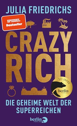 Crazy Rich: Die geheime Welt der Superreichen | | »Die 100 besten Bücher des Jahres« DIE ZEIT von Berlin Verlag