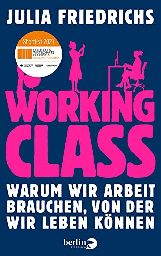 Working Class: Warum wir Arbeit brauchen, von der wir leben können | Nominiert für den Deutschen Wirtschaftsbuchpreis 2021 Working Class: Warum wir Arbeit brauchen, von der wir leben können | Nominiert für den Deutschen Wirtschaftsbuchpreis 2021