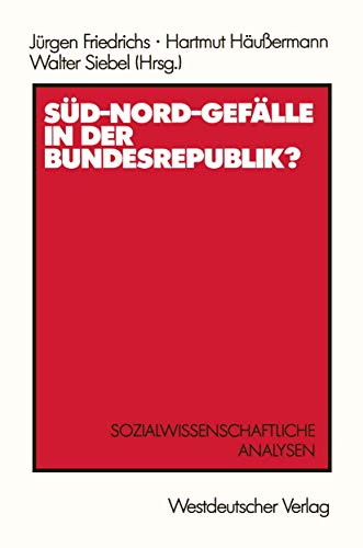 Sud-Nord-Gefalle in der Bundesrepublik?: Sozialwissenschaftliche Analysen (German Edition)