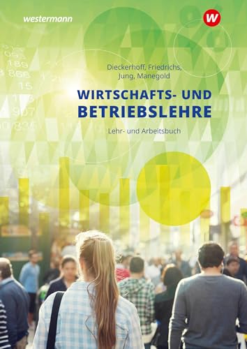 Wirtschafts- und Betriebslehre für gewerbliche, landwirtschaftliche, hauswirtschaftliche und sozialp: Lehr- und Arbeitsbuch: für gewerbliche, ... und sozialpflegerische Berufsschulen)