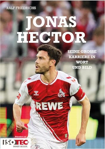 Jonas Hector: Seine große Karriere in Wort und Bild von Edition Steffan