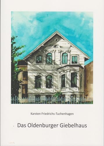 Das Oldenburger Giebelhaus von Isensee, Florian, GmbH