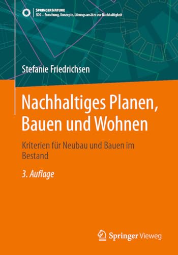 Nachhaltiges Planen, Bauen und Wohnen: Kriterien für Neubau und Bauen im Bestand (SDG - Forschung, Konzepte, Lösungsansätze zur Nachhaltigkeit) von Springer Vieweg