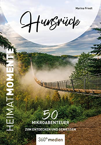Hunsrück - HeimatMomente: 50 Mikroabenteuer zum Entdecken und Genießen (HeimatMomente: Mikroabenteuer zum Entdecken und Genießen)