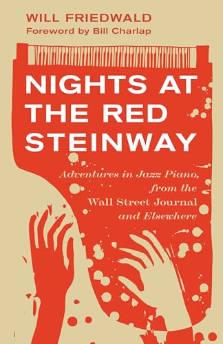 Nights at the Red Steinway: Adventures in Jazz Piano, from the Wall Street Journal and Elsewhere von Backbeat