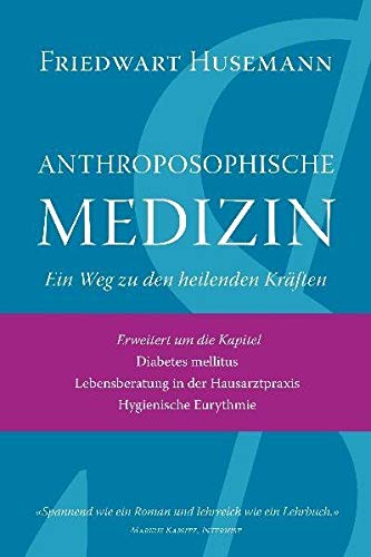 Anthroposophische Medizin: Ein Weg zu den heilenden Kräften von Verlag am Goetheanum