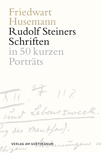 Rudolf Steiners Schriften: in 50 kurzen Porträts: Ein persönlicher Zugang