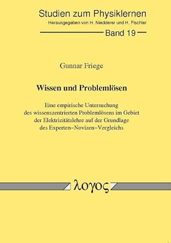 Wissen und Problemlösen. Eine empirische Untersuchung des wissenszentrierten Problemlösens im Gebiet der Elektrizitätslehre auf der grundlage des ... zum Physik- und Chemielernen, Band 19)