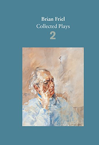 Brian Friel: Collected Plays - Volume 2: The Freedom of the City; Volunteers; Living Quarters; Aristocrats; Faith Healer; Translations von Faber & Faber