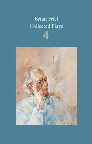 Brian Friel: Collected Plays - Volume 4: The London Vertigo (after Macklin); A Month in the Country (after Turgenev); Wonderful Tennessee; Molly Sweeney; Give Me Your Answer, Do! von Faber & Faber