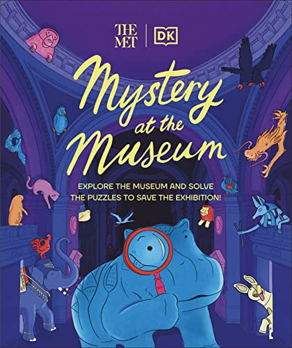 The Met Mystery at the Museum: Explore the Museum and Solve the Puzzles to Save the Exhibition! (DK The Met)
