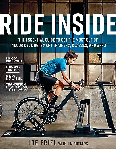 Ride Inside: The Essential Guide to Get the Most Out of Indoor Cycling, Smart Trainers, Classes, and Apps von VeloPress