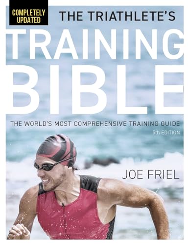The Triathlete's Training Bible: The World's Most Comprehensive Training Guide, 5th Edition von VeloPress