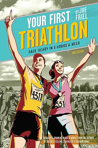 Your First Triathlon, 2nd Ed.: Race-Ready in 5 Hours a Week