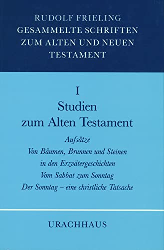 Gesammelte Schriften zum Alten und Neuen Testament, 4 Bde., Bd.1, Studien zum Alten Testament: Aufsätze. Von Bäumen, Brunnen und Steinen. Vom Sabbat zum Sonntag Gesammelte Schriften zum Alten und Neuen Testament, 4 Bde., Bd.1, Studien zum Alten Testament: Aufsätze. Von Bäumen, Brunnen und Steinen. Vom Sabbat zum Sonntag von Urachhaus